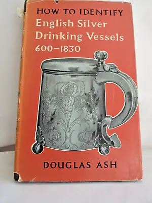 Buy How To Identify English Silver Drinking Vessels, 600-1830, Douglas Ash 1964 H1 • 5£