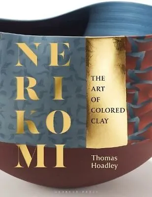 Buy Nerikomi: The Art Of Colored Clay By Thomas Hoadley • 23.59£