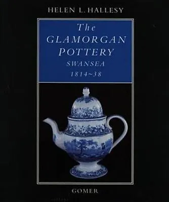 Buy The Glamorgan Pottery, Swansea 1814-38 By Hallesy, Helen L. Hardback Book The • 3.49£