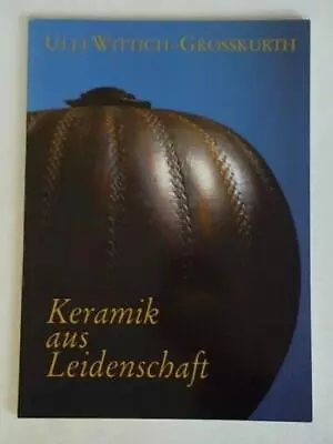 Buy Ulli Wittich-Grosskurth - Keramik Aus Leidenschaft • 36.62£