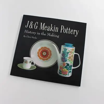 Buy J And G Meakin Pottery: History In The Making Book By Chris Marks Ceramics • 85.55£