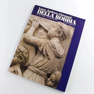 Buy Luca, Andrea, Giovanni Della Robbia: An Art Guide Book By G. Gaeta Bertela • 29.95£