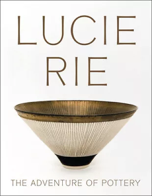 Buy Lucie Rie: The Adventure Of Pottery By Andrew Nairne • 31.90£
