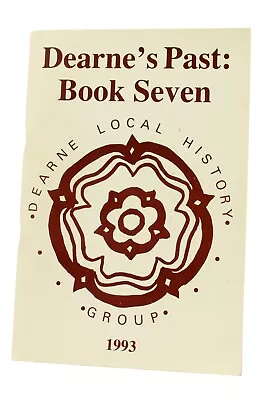 Buy Dearne's Past: Book Seven, Dearne Local History Group, 1993, South Yorkshire • 10.50£