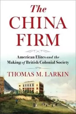 Buy Thomas Larkin The China Firm (Hardback) (US IMPORT) • 182.39£