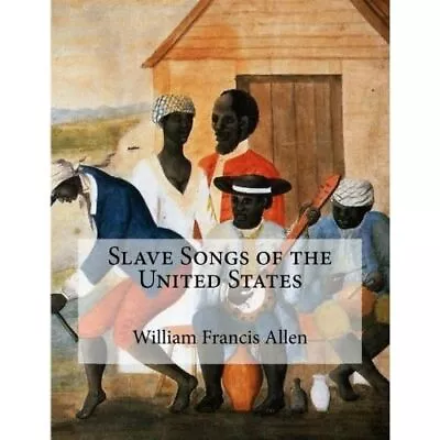 Buy Slave Songs Of The United States - Paperback NEW Allen, William  01/07/2015 • 22.55£