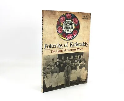 Buy Potteries Of Kirkcaldy; The Home Of Wemyss Ware, Carol McNeil, 2015 1st Edition. • 10£