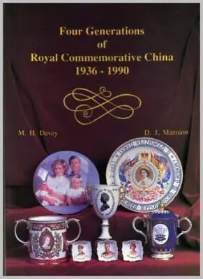 Buy Four Generations Of Royal Commemorative China 1936-90-M.H. Davey • 4.60£