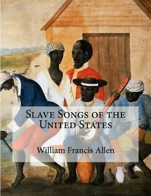 Buy Slave Songs Of The United States.New 9781515261575 Fast Free Shipping<| • 22.80£