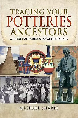 Buy Tracing Your Potteries Ancestors: A Guide For Family & Local His • 9.39£