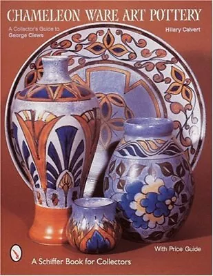 Buy CHAMELEON WARE ART POTTERY: A COLLECTOR'S GUIDE TO GEORGE By Hilary Calvert Mint • 28.73£