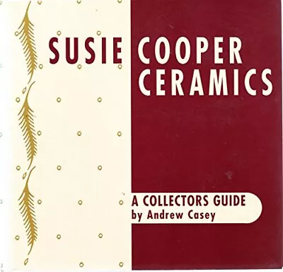Buy Susie Cooper Ceramics: A Collectors G..., Casey, Andrew • 6.55£
