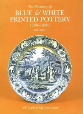 Buy The Dictionary Of Blue And White Printed Pottery, 1780-1880: V. 1 (Dictionary. • 6.41£
