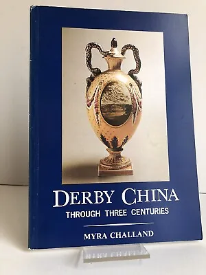 Buy  Derby China Through Three Centuries  By Myra Challand - Paperback 1991 • 9.95£