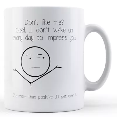 Buy Decorative Don't Like Me? Cool - Printed Mug • 7.99£