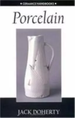 Buy Porcelain (Ceramics Handbooks), , Doherty, Jack, Very Good, 6/27/2002 12:00:01 A • 72.70£