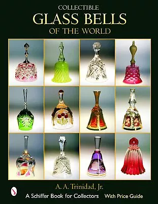 Buy Collectible Glass Bells Of The World (A Schiffer Book For Collectors) • 19.69£