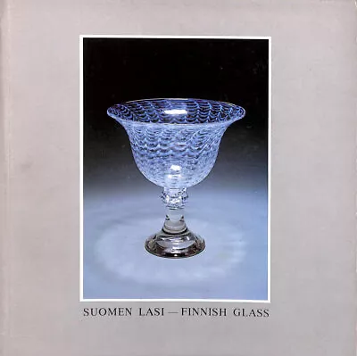 Buy Suomen Lasi - Finnish Glass: Exhibition Catalogue By Sunderland Arts Centre • 9.99£