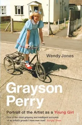 Buy Grayson Perry: Portrait Of The Artist As A Young Girl By Wendy Jones Grayson Per • 10.52£