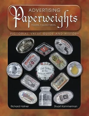 Buy ADVERTISING PAPERWEIGHTS: PICTORIAL VALUE GUIDE AND By Richard Holiner & Stuart • 16.58£