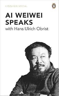 Buy Ai Weiwei Speaks: With Hans Ulrich Obrist (Penguin Special), Obrist, Hans Ulrich • 2.58£