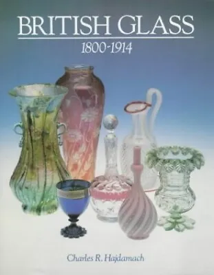 Buy British Glass, 1800-1914 By Hajdamach, Charles R. Hardback Book The Cheap Fast • 31.99£