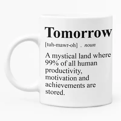 Buy Tomorrow - Funny Definition - Procrastinating Colleague, Student Mug • 10.99£