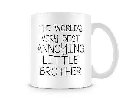 Buy Decorative Worlds Very Best Annoying Little Brother Mug • 7.99£