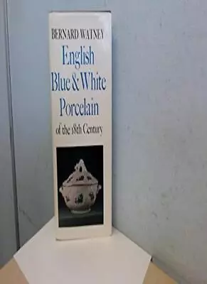 Buy English Blue And White Porcelain Of The Eighteenth Century (Mono • 75£