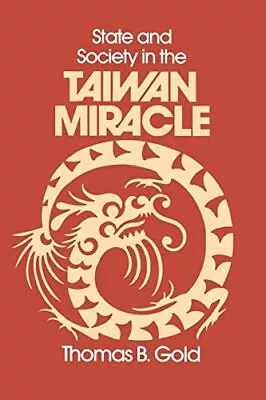 Buy State And Society In The Taiwan Miracle Thomas B. Gold New Book 9780873323994 • 58.32£