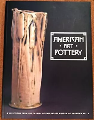 Buy American Art Pottery : Selections From The Charles Hosmer Morse M • 8.04£
