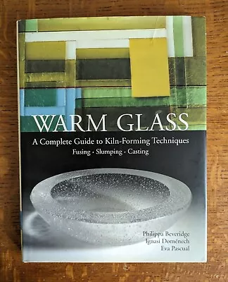 Buy Warm Glass - A Complete Guide To Kiln-Forming Techniques ISBN: 978-1-57990-655-9 • 18.90£
