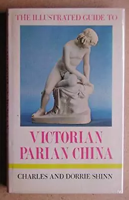 Buy Victorian Parian China (Illustrated G..., Shinn, Dorrie • 4.70£