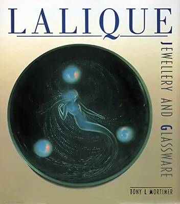 Buy Lalique: Jewellery And Glassware. Tony L. Mortimer By Mortimer, Tony L Book The • 10.99£