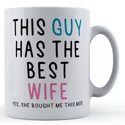 Buy This Guy Has Best Wife - Valentines, Anniversary Husband Gift Mug • 10.99£