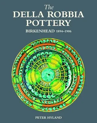 Buy The Della Robbia Pottery, Birkenhead, ..., Peter Hyland • 34.99£