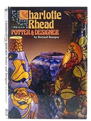 Buy Charlotte Rhead: Potter And Designer By Bernard Bumpus Hardback Book The Cheap • 16.99£