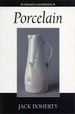 Buy Porcelain (Ceramics Handbooks), Doherty, Jack, Used; Good Book • 41.45£