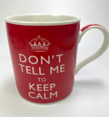 Buy Kent Pottery Coffee Mug  Don’t Tell Me To Keep Calm Red  12 Oz Tea Cup B26 • 8.52£