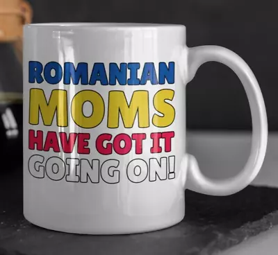 Buy Romanian Moms Got It Going On! Funny Romanian Mom Mug 11oz 330ml Mothers Day Mum • 9.95£