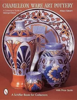 Buy Chameleon Ware Art Pottery: A Collector's Guide To George Clews By Hilary Calver • 25.99£