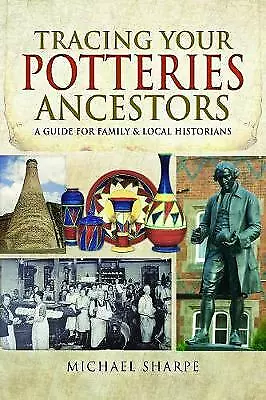 Buy Tracing Your Potteries Ancestors: A Guide For Family & Local Historians By... • 12.71£