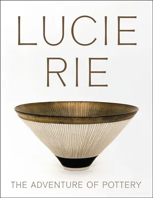 Buy  Lucie Rie The Adventure Of Pottery 9781904561767 NEW Book • 38.29£