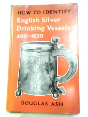 Buy How To Identify English Silver Drinking Vessels, 600-1830 (Ash 1964) (ID:93144) • 8.92£