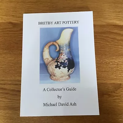 Buy Michael David Ash Bretby Art Pottery 2001 A Collector's Guide Woodville • 12.99£