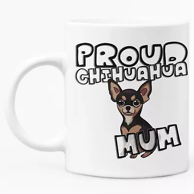 Buy Proud Chihuahua Mum - Dog Mother Mug • 10.99£