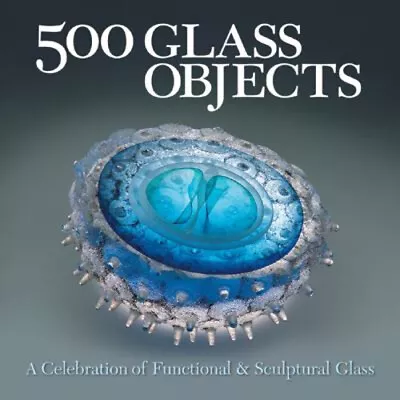 Buy 500 Glass Objects : A Celebration Of Functional And Sculptural Gl • 8.12£
