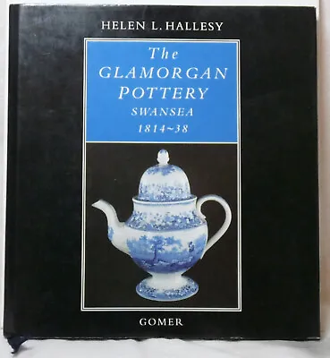 Buy The Glamorgan Pottery. Swansea 1814 - 38. Helen Hallesy. Good & Clean Hardback. • 12£