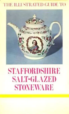 Buy Staffordshire Salt-glazed Stoneware (Illustrated Guides To Potte • 4.66£