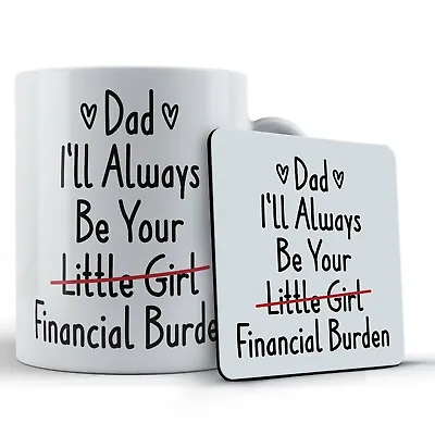 Buy Dad, Always Be Your Financial Burden - Gift Mug & Coaster From Daughter • 12.49£